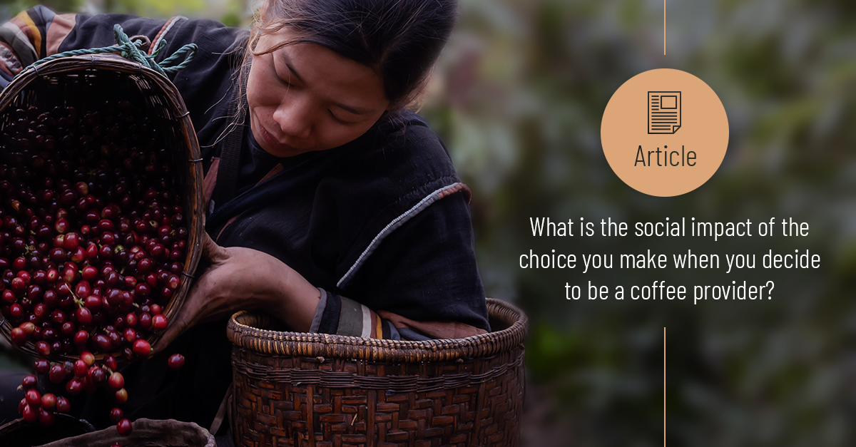 What is the social impact of the choice you make when you decide to be a coffee provider?